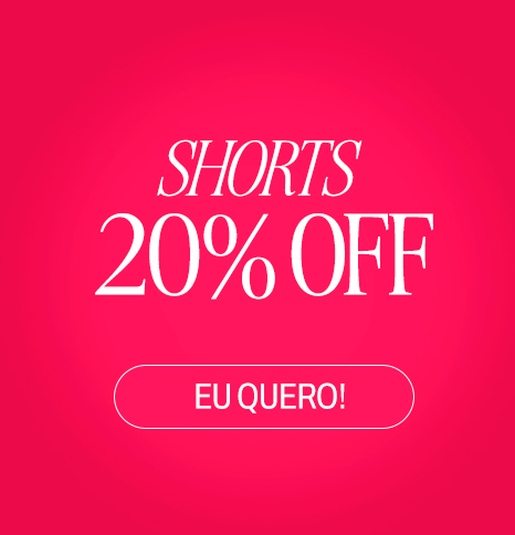 Shorts 20% OFF